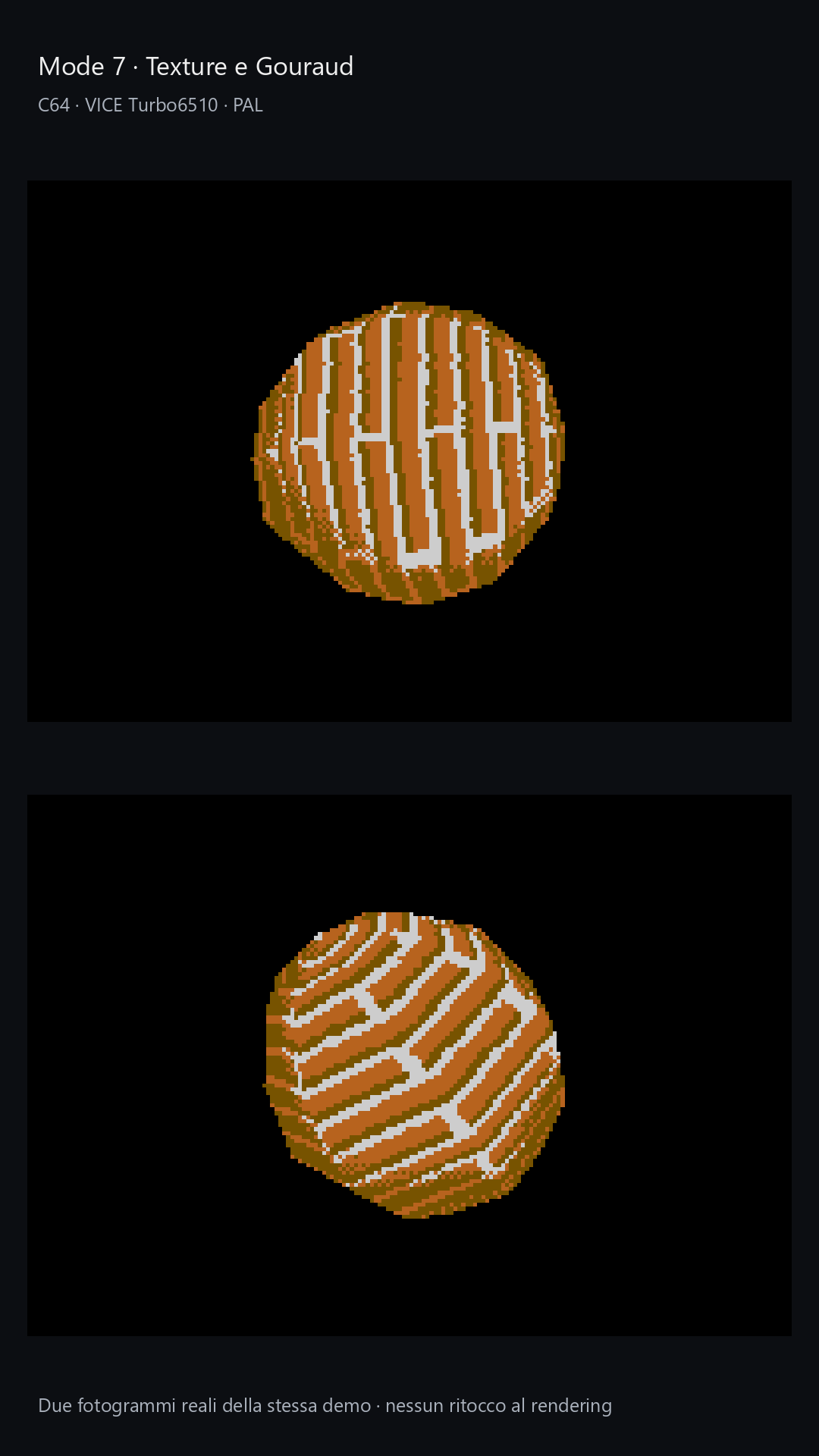 Mode 7: affine texture mapping and Gouraud on the UV sphere. Real VICE screenshots.